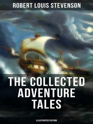 cover image of The Collected Adventure Tales of R. L. Stevenson (Illustrated Edition)